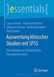 Auswertung klinischer Studien mit SPSS: Ein Leitfaden zur strukturierten Herangehensweise (essentials)
