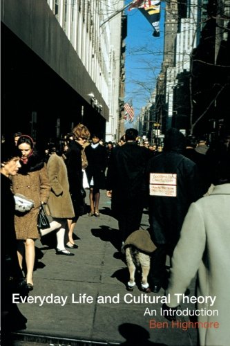 Everyday Life and Cultural Theory: An Introduction