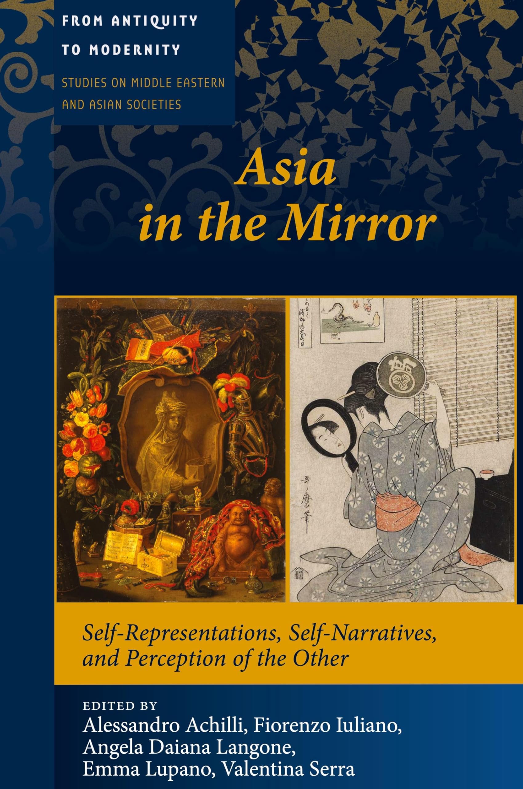 Asia in the Mirror: Self-Representations, Self-Narratives, and Perception of the Other (From Antiquity to Modernity: Studies on Middle Eastern and Asian Societies, Band 3)