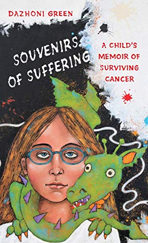 SOUVENIRS OF SUFFERING: A Child's Memoir of Surviving Cancer