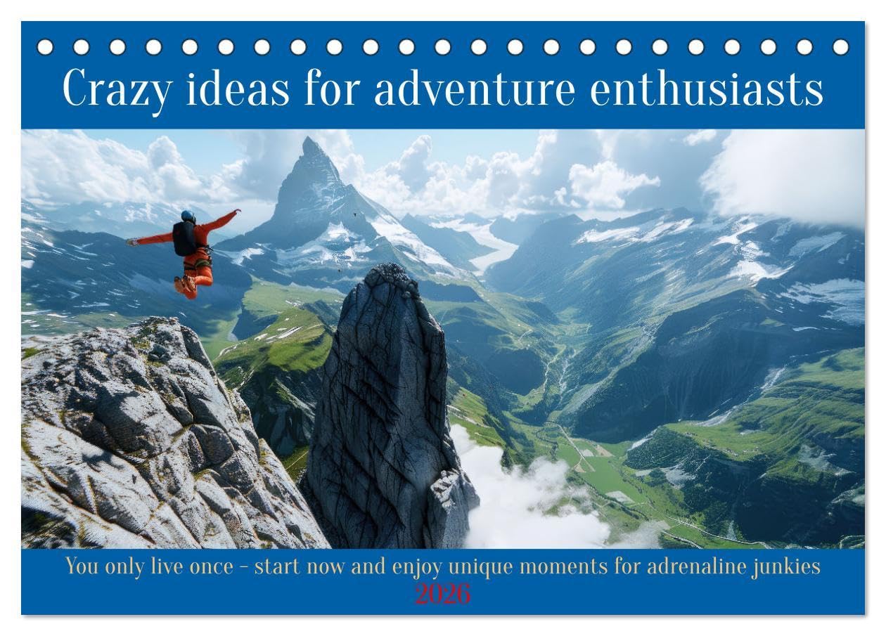 Crazy ideas for adventure enthusiasts (Desk Calendar 2026 DIN A5 landscape), CALVENDO 12 Month DeskCalendar: You only live once. Start now and enjoy unique moments for adrenaline junkies