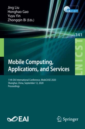 Mobile Computing, Applications, and Services: 11th EAI International Conference, MobiCASE 2020, Shanghai, China, September 12, 2020, Proceedings ... and Telecommunications Engineering, Band 341)