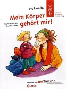 Mein Körper gehört mir!: Ein Aufklärungsbuch der PRO FAMILIA