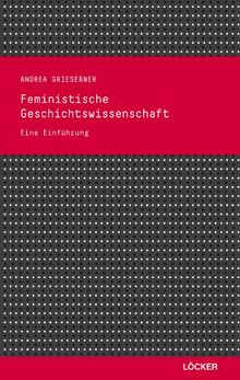 Feministische Geschichtswissenschaft: Eine Einführung