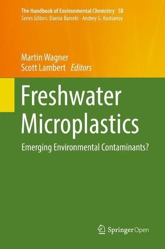Freshwater Microplastics: Emerging Environmental Contaminants? (The Handbook of Environmental Chemistry, Band 58)