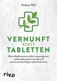 Vernunft statt Tabletten: Wann Medikamente wirklich notwendig sind, welche Alternativen sinnvoll sind und wie sich der Körper selbst heilen kann