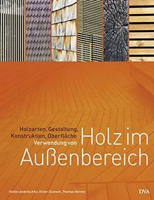 Verwendung von Holz im Außenbereich: Holzarten, Gestaltung, Konstruktion, Oberfläche