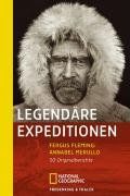 Legendäre Expeditionen. 50 Originalberichte