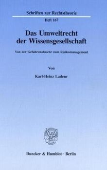 Das Umweltrecht der Wissensgesellschaft.: Von der Gefahrenabwehr zum Risikomanagement. (Schriften zur Rechtstheorie)