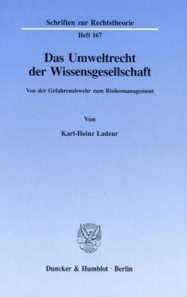 Das Umweltrecht der Wissensgesellschaft.: Von der Gefahrenabwehr zum Risikomanagement. (Schriften zur Rechtstheorie)