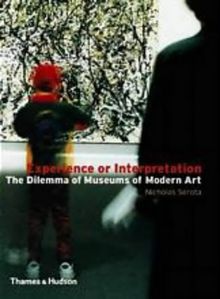 Experience or Interpretation: The Dilemma of Museums of Modern Art (28th Walter Neurath Memorial Lecture)