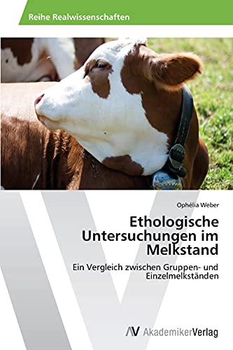 Ethologische Untersuchungen im Melkstand: Ein Vergleich zwischen Gruppen- und Einzelmelkständen