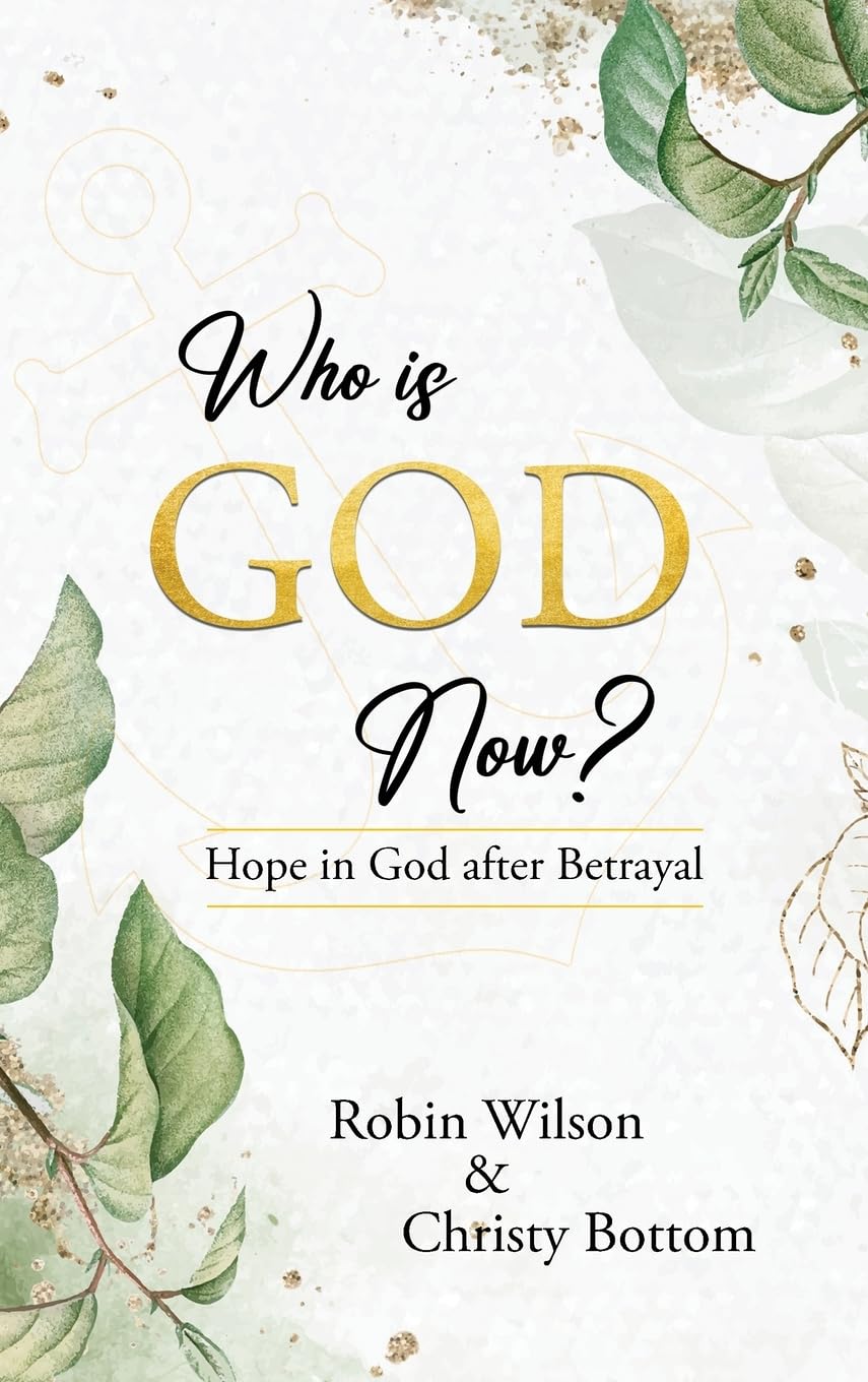 Who is God Now?: Hope in God After Betrayal