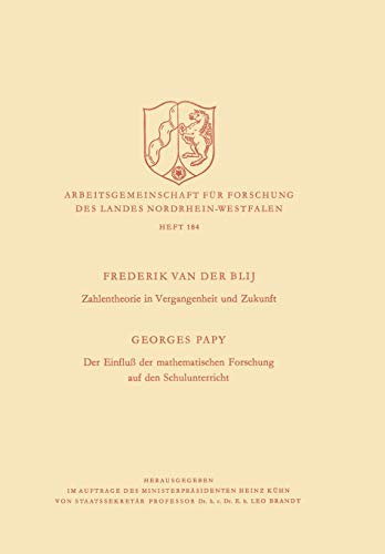 Zahlentheorie in Vergangenheit Und Zukunft. Der Einfluss Der Mathematischen Forschung Auf Den Schulunterricht (German Edition) (Arbeitsgemeinschaft ... Landes Nordrhein-Westfalen, 184, Band 184)