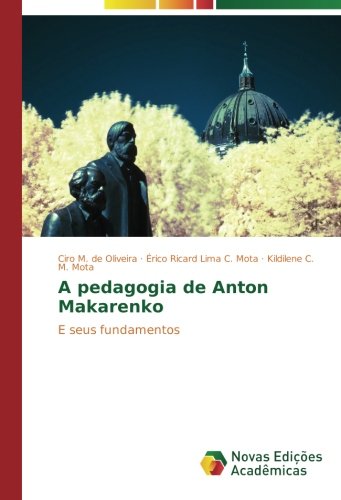 A pedagogia de Anton Makarenko: E seus fundamentos