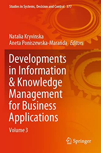 Developments in Information & Knowledge Management for Business Applications: Volume 3 (Studies in Systems, Decision and Control, 377, Band 3)