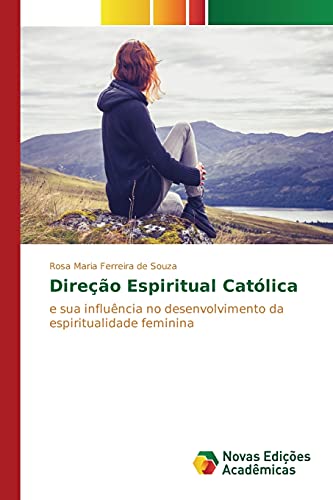 Direção espiritual católica: e sua influência no desenvolvimento da espiritualidade feminina
