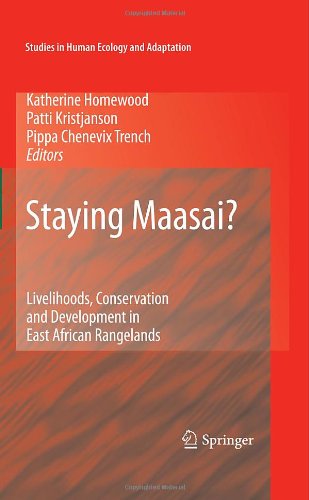 Staying Maasai?: Livelihoods, Conservation and Development in East African Rangelands (Studies in Human Ecology and Adaptation)