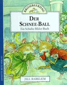 Brombeerhag. Der Schnee- Ball. Ein Schiebe- Bilder- Buch