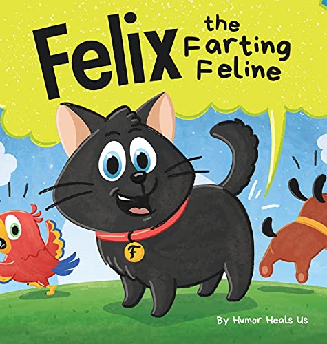 Felix the Farting Feline: A Funny Rhyming, Early Reader Story For Kids and Adults About a Cat Who Farts (Farting Adventures, Band 28)