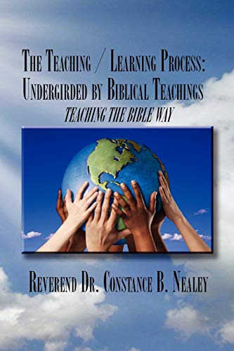 The Teaching / Learning Process: Undergirded by Biblical Teachings