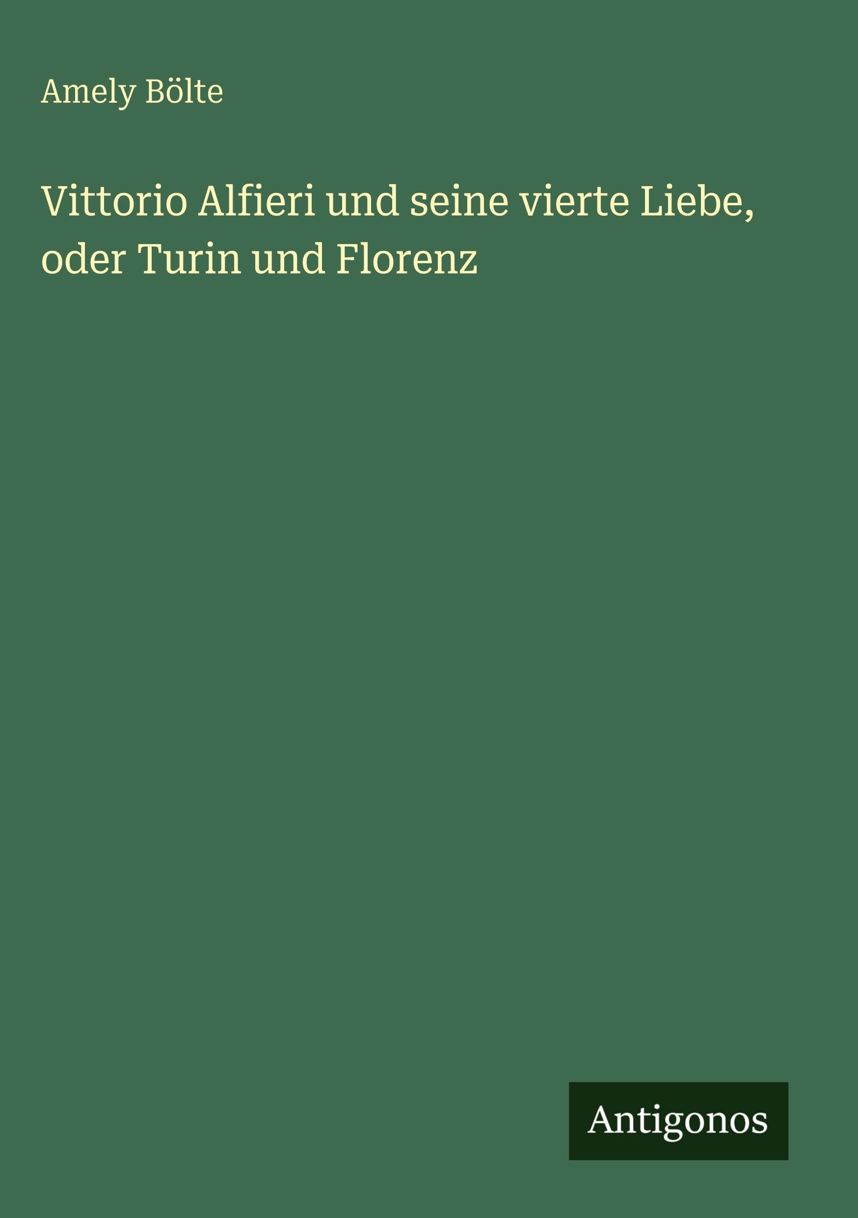 Vittorio Alfieri und seine vierte Liebe, oder Turin und Florenz