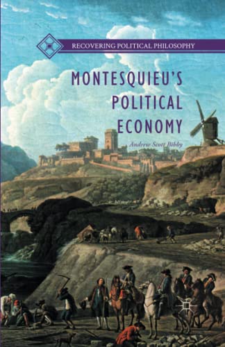 Montesquieu’s Political Economy (Recovering Political Philosophy)