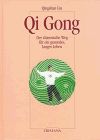 Qi Gong. Der chinesische Weg für ein gesundes, langes Leben