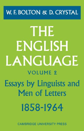 The English Language: Volume 2, Essays by Linguists and Men of Letters, 1858 1964