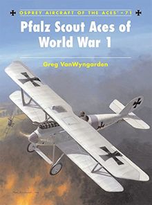 Pfalz Scout Aces of World War 1 (Aircraft of the Aces, Band 71)