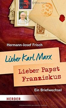 Lieber Karl Marx, lieber Papst Franziskus: Ein Briefwechsel