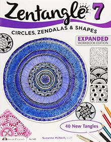 Zentangle 7, Expanded Workbook Edition: Inspiring Circles, Zendalas & Shapes