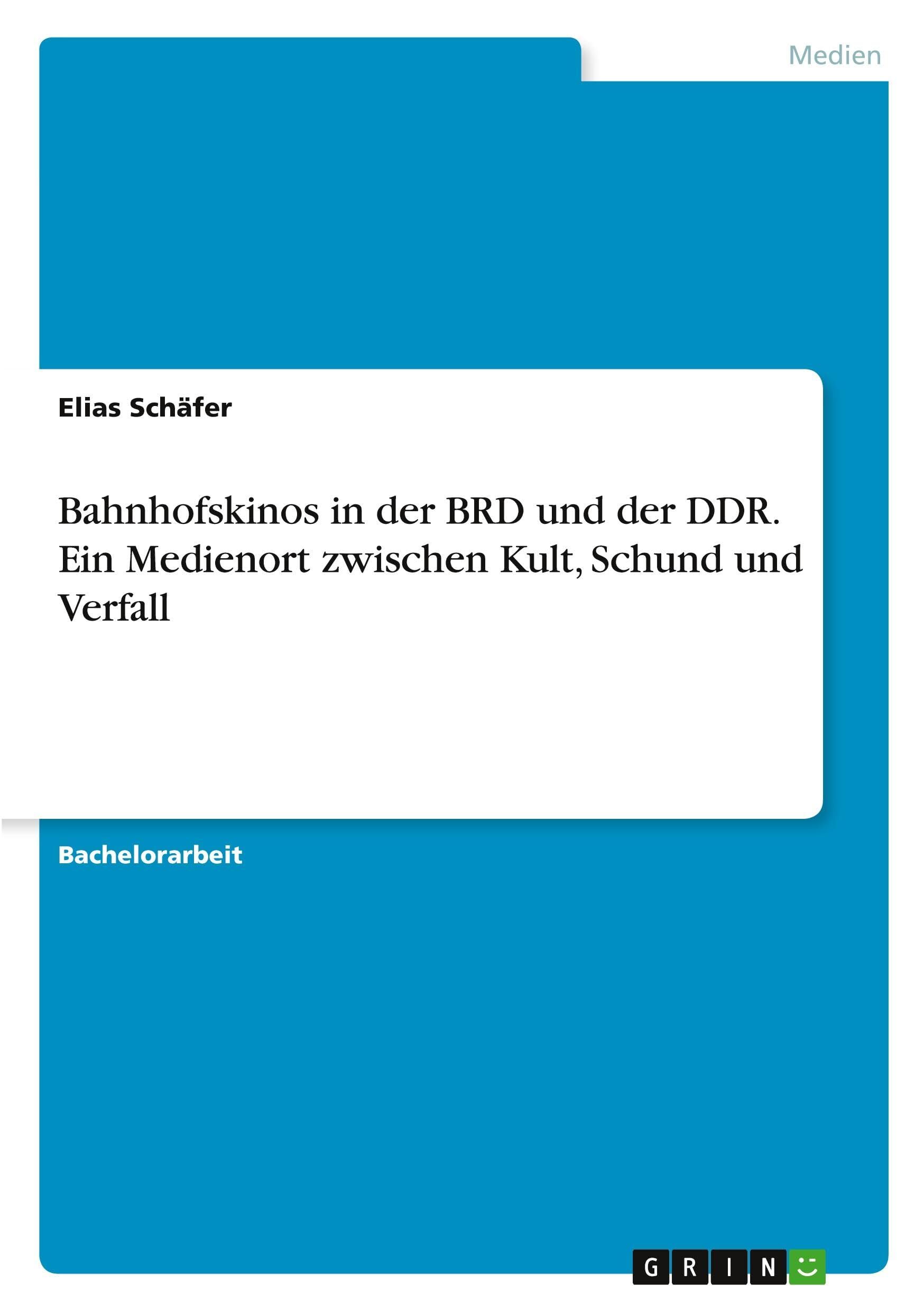 Bahnhofskinos in der BRD und der DDR. Ein Medienort zwischen Kult, Schund und Verfall