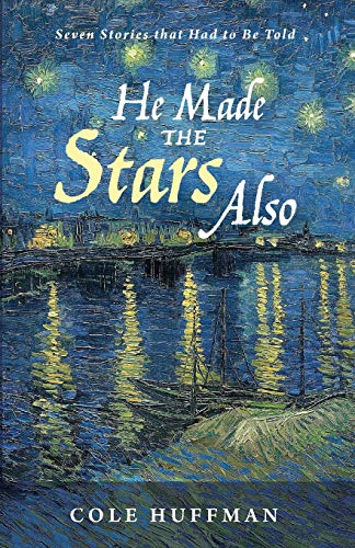 He Made the Stars Also: Seven Stories that Had to Be Told