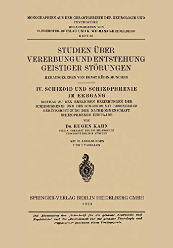 Studien Über Vererbung und Entstehung Geistiger Störungen: IV. Schizoid und Schizophrenie im Erbgang (Monographien aus dem Gesamtgebiete der Neurologie und Psychiatrie, 36, Band 36)