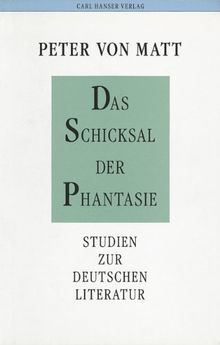 Das Schicksal der Phantasie: Studien zur deutschen Literatur