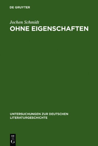 Ohne Eigenschaften: Eine Erläuterung zu Musils Grundbegriff (Untersuchungen Zur Deutschen Literaturgeschichte)