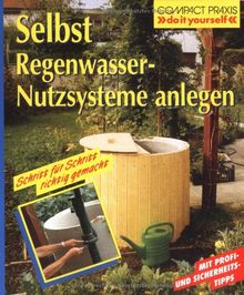 Selbst Regenwasser - Nutzsysteme anlegen: Schritt für Schritt richtig gemacht