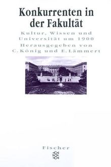 Konkurrenten in der Fakultät: Kultur, Wissen und Universität um 1900