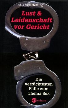 Lust und Leidenschaft vor Gericht: Die verrücktesten Fälle zum Thema Sex