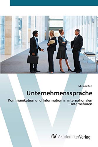 Unternehmenssprache: Kommunikation und Information in internationalen Unternehmen