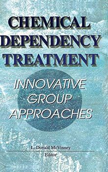 Chemical Dependency Treatment: Innovative Group Approaches