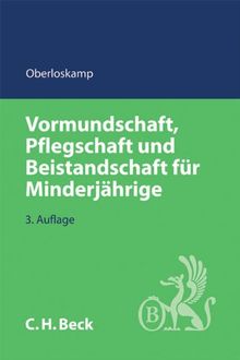 Vormundschaft, Pflegschaft und Beistandschaft für Minderjährige (C.H. Beck Familienrecht)