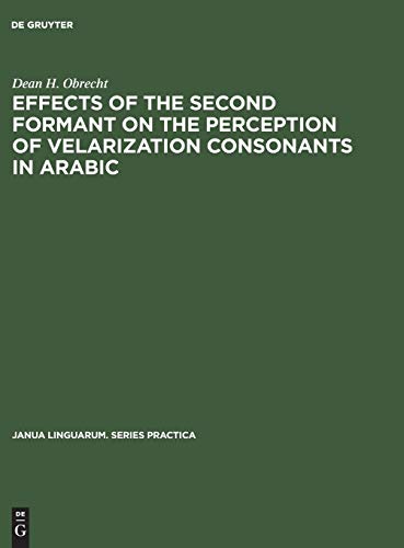 Effects of the second formant on the perception of velarization consonants in Arabic (Janua Linguarum. Series Practica, 39, Band 39)