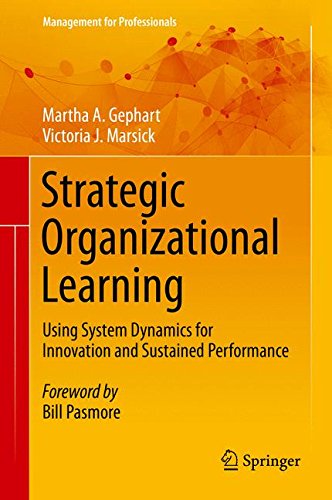 Strategic Organizational Learning: Using System Dynamics for Innovation and Sustained Performance (Management for Professionals)