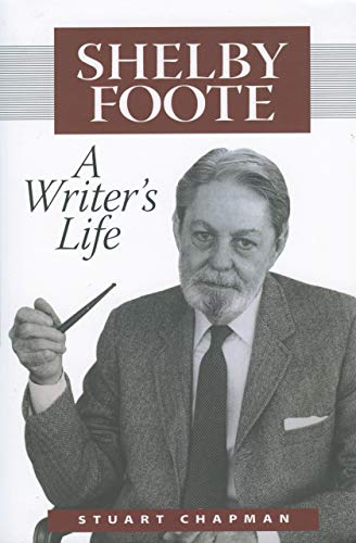 Shelby Foote: A Writer's Life (Willie Morris Books in Memoir And Biography)