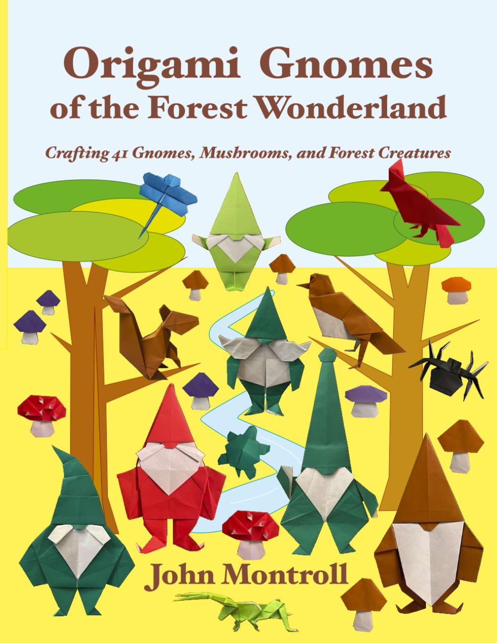 Origami Gnomes of the Forest Wonderland: Crafting 41 Gnomes, Mushrooms, and Forest Creatures