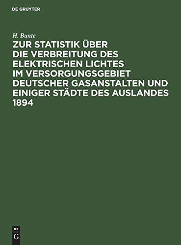 Zur Statistik über die Verbreitung des elektrischen Lichtes im Versorgungsgebiet deutscher Gasanstalten und einiger Städte des Auslandes 1894