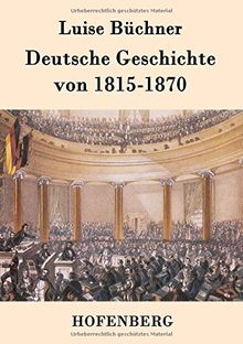 Deutsche Geschichte von 1815-1870: Zwanzig Vorträge, gehalten in dem Alice-Lyceum zu Darmstadt