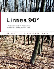 Limes 90°: Der Obergermanisch-Raetische Limes fotografiert von Dr. Eckehart Ayen